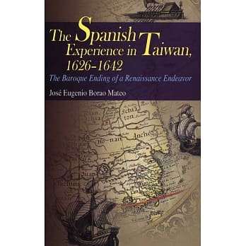 The Spanish Experience in Taiwan 1626-1642: The Baroque Ending of a Renaissance Endeavour pdf epub mobi 电子书 下载