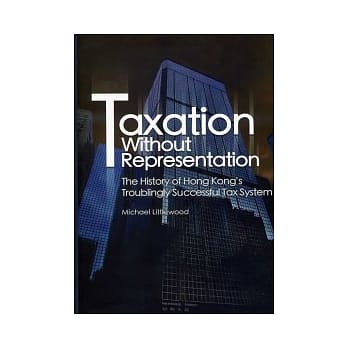 Taxation Without Representation：The History of Hong Kong’s Troublingly Successful Tax System pdf epub mobi 电子书 下载