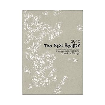 2010 The Next Reality／国立台北科技大学创意设计学士班第一届毕业专刊 pdf epub mobi 电子书 下载