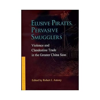 Elusive Pirates, Pervasive Smugglers：Violence and Clandestine Trade in the Greater China Seas pdf epub mobi 电子书 下载