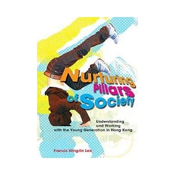 Nurturing Pillars of Society: Understanding and Working with the Young Generation in Hong Kong pdf epub mobi 电子书 下载