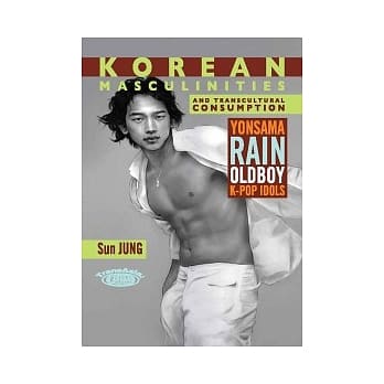 Korean Masculinities and Transcultural Consumption: Yonsama, Rain, Oldboy pdf epub mobi 电子书 下载