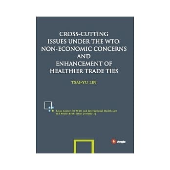 Cross-cutting Issues under the WTO: Non-economic Concerns and Enhancement of Healthier Trade Ties pdf epub mobi 电子书 下载