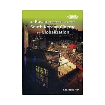 The Pusan International Film Festival, South Korean Cinema and Globalization pdf epub mobi 电子书 下载