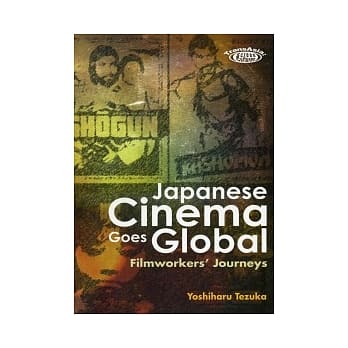 Japanese Cinema Goes Global: Filmworkers’ Journeys pdf epub mobi 电子书 下载