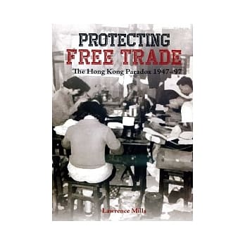 Protecting Free Trade：The Hong Kong Paradox 1947-97 pdf epub mobi 电子书 下载