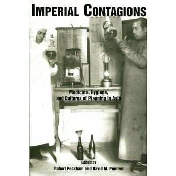 Imperial Contagions：Medicine, Hygiene, and Cultures of Planning in Asia pdf epub mobi 电子书 下载