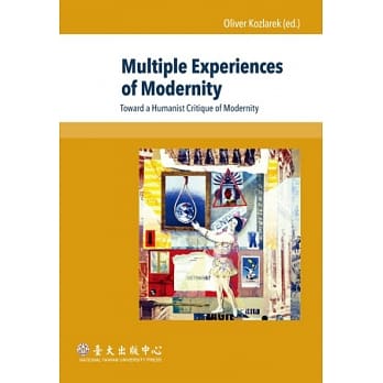 Multiple Experiences of Modernity：Toward a Humanist Critique of Modernity pdf epub mobi 电子书 下载