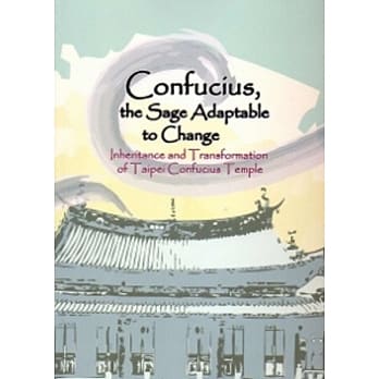 Confucius, the sage adaptable to change：inheritance and transformaition of taipei confucius temple pdf epub mobi 电子书 下载
