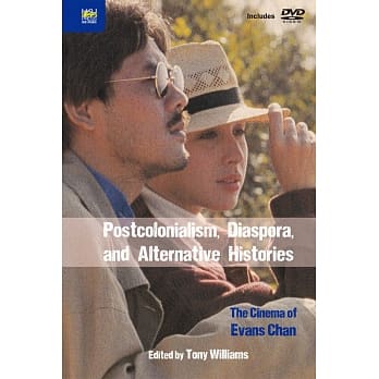 Postcolonialism, Diaspora, and Alternative Histories：The Cinema of Evans Chan（附DVD） pdf epub mobi 电子书 下载