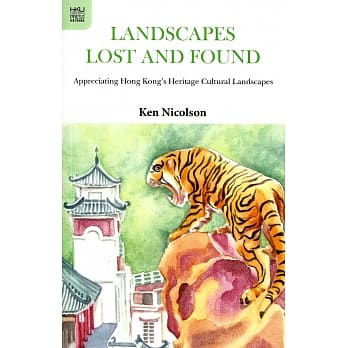 Landscapes Lost and Found：Appreciating Hong Kong’s Heritage Cultural Landscapes pdf epub mobi 电子书 下载