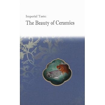 Imperial Taste: The Beauty of Ceramics pdf epub mobi 电子书 下载