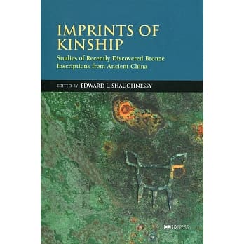Imprints of Kinship：Studies of Recently Discovered Bronze Inscriptions from Ancient China pdf epub mobi 电子书 下载