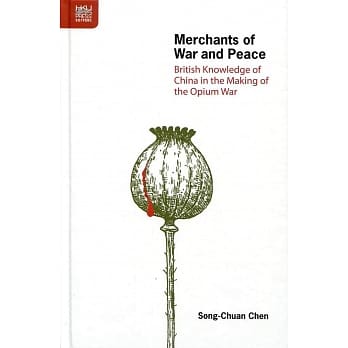 Merchants of War and Peace：British Knowledge of China in the Making of the Opium War pdf epub mobi 电子书 下载
