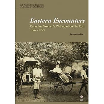 Eastern Encounters：Canadian Women’s Writing about the East, 1867-1929 pdf epub mobi 电子书 下载