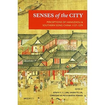 Senses of the City：Perceptions of Hangzhou & Southern Song China 1127-1279 pdf epub mobi 电子书 下载