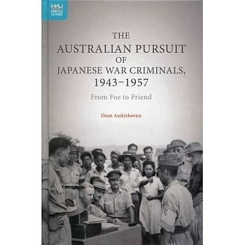 The Australian Pursuit of Japanese War Criminals, 1943-1957：From Foe to Friend pdf epub mobi 电子书 下载