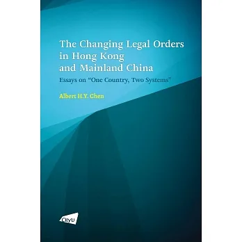 The Changing Legal Orders in Hong Kong and Mainland China: Essays on “One Country, Two Systems” pdf epub mobi 电子书 下载